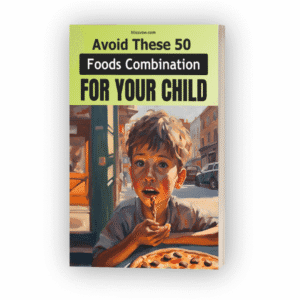 Don't Give These 50 Wrong Combination Foods to Your Child eBook